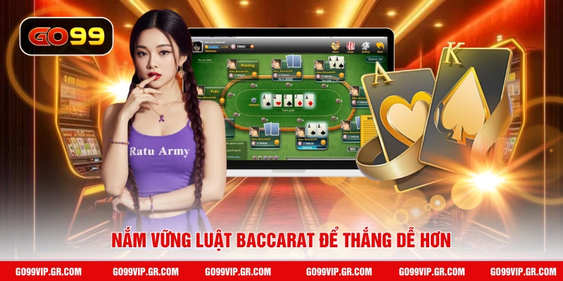 Baccarat Online GO99 - Tỷ Lệ Trả Thưởng Hấp Dẫn Đến 85% Nắm vững luật baccarat để thắng dễ hơn