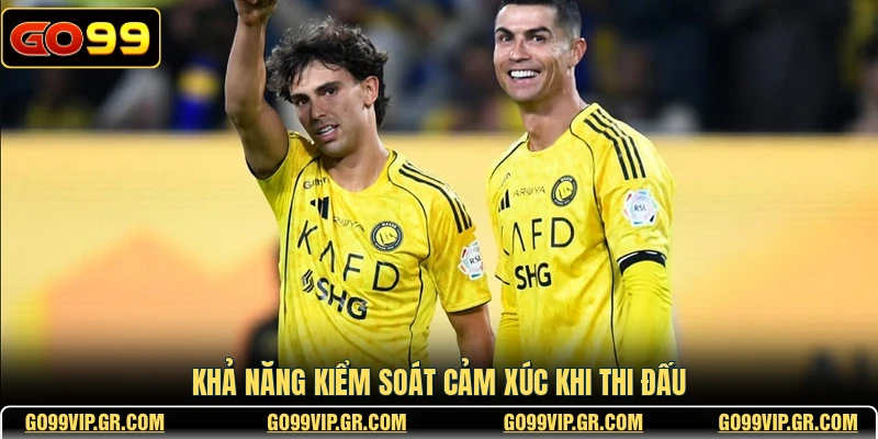 Khả năng kiểm soát cảm xúc khi thi đấu